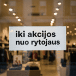 Akcijos Nuo Rytojaus: Išsamus Gidas, Kaip Pasiruošti Išpardavimams ir Nepasiklysti Nuolaidų Labirinte