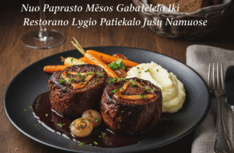 Jaučio Žandai: Nuo Paprasto Mėsos Gabalėlio Iki Restorano Lygio Patiekalo Jūsų Namuose